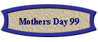 Mothers Day 99