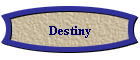 Destiny